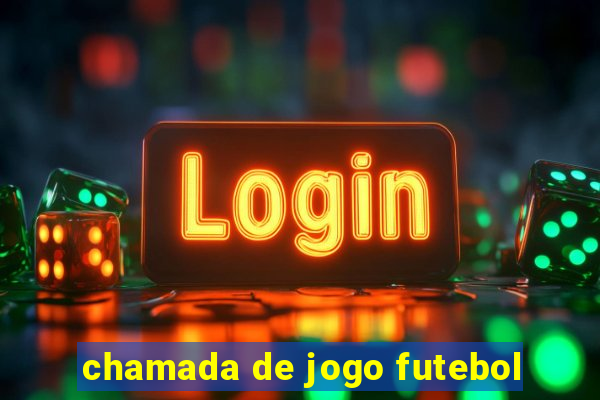 chamada de jogo futebol